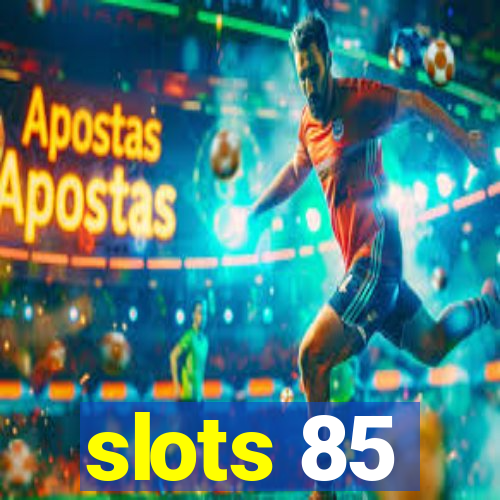 slots 85
